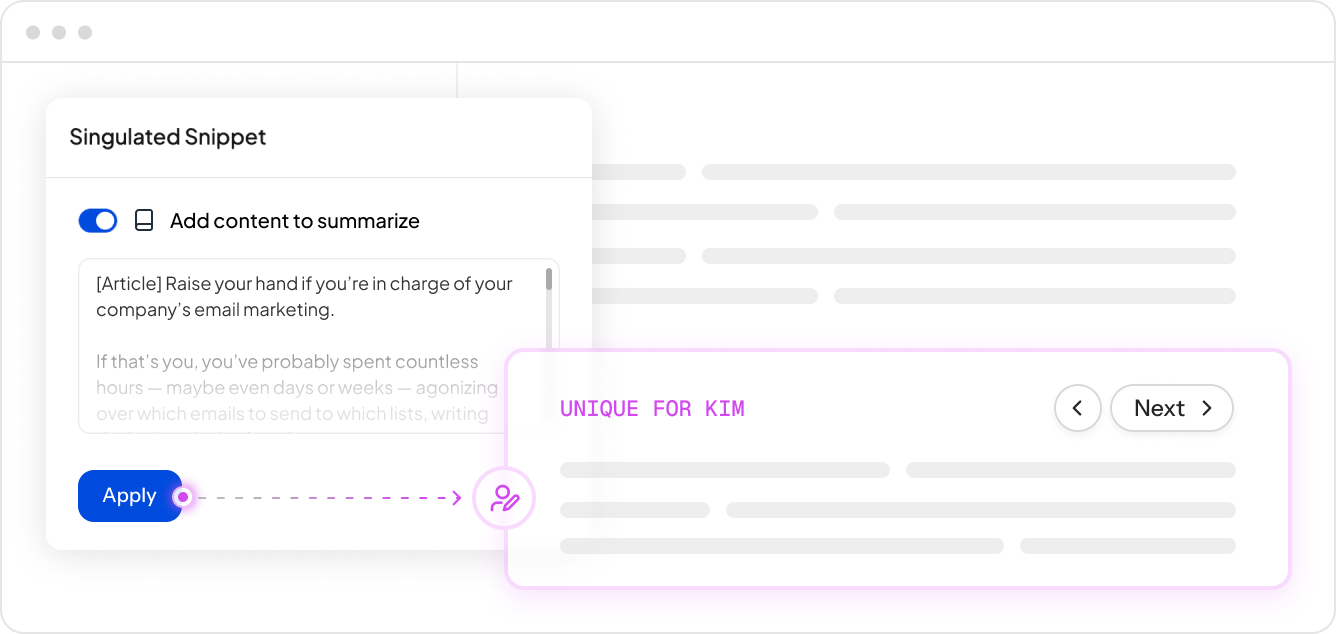 Tailor general content (e.g., blog post, feature release) to be specific andrelevant at the contact level.
